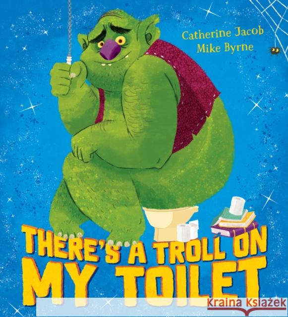 There's a Troll on my Toilet Catherine Jacob 9781407187655 Scholastic - książka