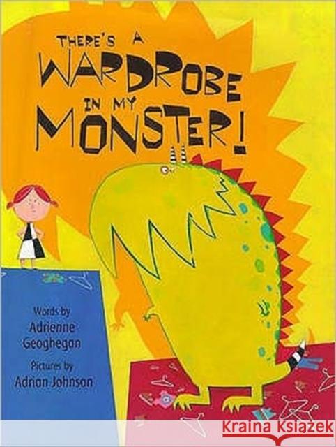 There's a Wardrobe in My Monster Adrienne Geoghegan 9780747540199 BLOOMSBURY PUBLISHING PLC - książka