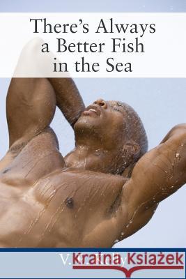 There's Always a Better Fish in the Sea V. E. Kelly 9781478772019 Outskirts Press - książka