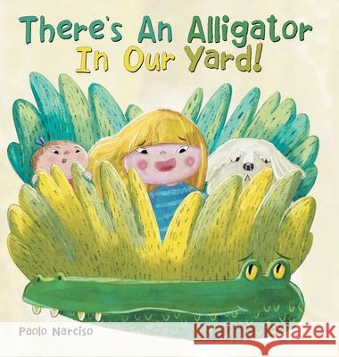 There's an Alligator in Our Yard! Paolo Narciso 9781480893740 Archway Publishing - książka