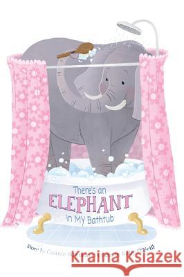 There's an Elephant in My Bathtub Connie Bowman Kelly O'Neill 9781947860254 Belle Isle Books - książka