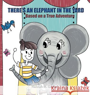 There's an Elephant in the Yard Hannah Goebel 9781949809145 Words Matter Publishing - książka