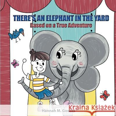 There's an Elephant in the Yard Hannah Goebel 9781949809152 Words Matter Publishing - książka