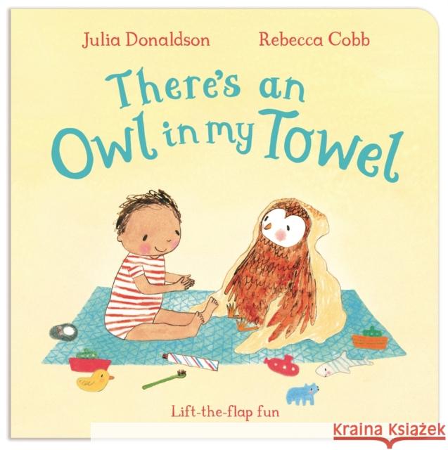 There's an Owl in My Towel Julia Donaldson 9781447251804 Pan Macmillan - książka