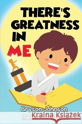 There's Greatness in Me Melissa Johnson Bryson Johnson 9781791683740 Independently Published - książka