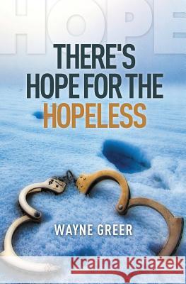 There's Hope for the Hopeless Wayne Greer 9781460009369 Guardian Books - książka