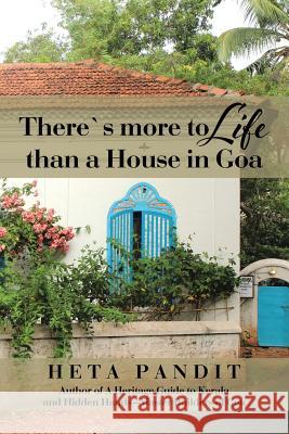 There's More to Life Than a House in Goa Heta Pandit 9781482857160 Partridge India - książka