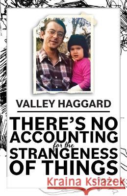 There's No Accounting for the Strangeness of Things Valley Haggard   9781949246216 Life in 1 Minutes - książka