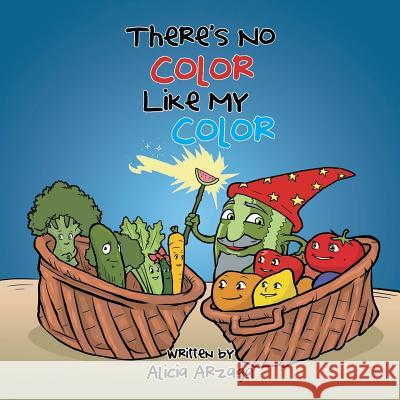 There's No Color Like My Color Alicia Arzaga 9781546232469 Authorhouse - książka