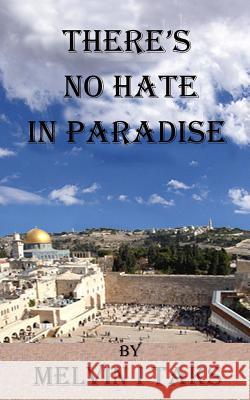 There's No Hate In Paradise Taks, Melvin I. 9781543191394 Createspace Independent Publishing Platform - książka
