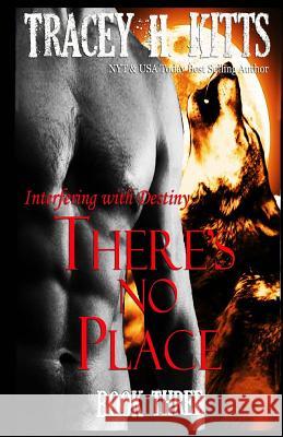 There's No Place: Interfering with Destiny Tracey H Kitts 9781546542889 Createspace Independent Publishing Platform - książka