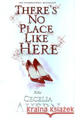 There's No Place Like Here Cecelia Ahern 9781401301880 Hyperion - książka