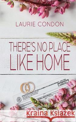 There's No Place Like Home Laurie Condon 9781685132316 Black Rose Writing - książka