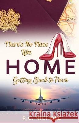 There's No Place Like Home: Getting Back to Paris Richanda N Jackson-Birks   9781088036815 Richanda Jackson - Birks - książka