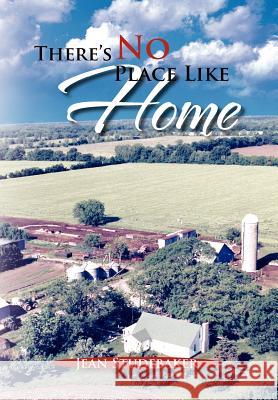 There's No Place Like Home: The Oral Histories of a Kansas Father Studebaker, Jean 9781462892495 Xlibris Corporation - książka