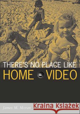 There's No Place Like Home Video James M. Moran 9780816638017 University of Minnesota Press - książka