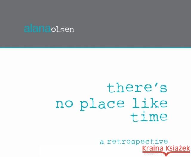 There's No Place Like Time: A Retrospective Andi Olsen Lance Olsen 9781941423936 Lake Forest College Press - książka