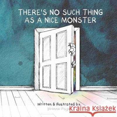 There's No Such Thing as a Nice Monster Yvonne Page Yvonne M. Page 9781986206549 Createspace Independent Publishing Platform - książka