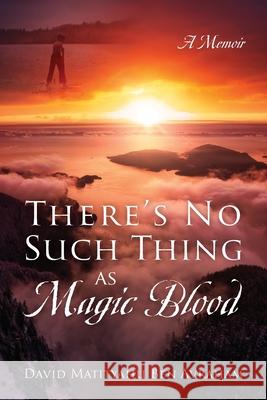 There's No Such Thing as Magic Blood: A Memoir David Matityahu Ben Avraham 9780578251486 Jewish Learning Press - książka