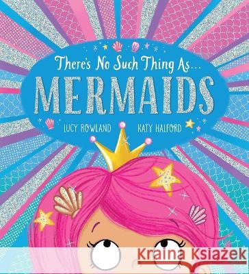 There's No Such Thing As...Mermaids Lucy Rowland Katy Halford 9781339038186 Scholastic Inc. - książka