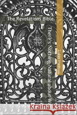 There's Nothing Natural about War: The Revelations Bible Judah A Takia Parham 9781798196526 Independently Published - książka