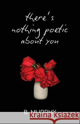There's Nothing Poetic About You Murphy 9781088112854 978-1-881-1285-4 - książka