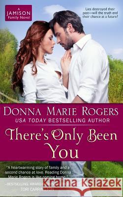 There's Only Been You Donna Marie Rogers 9781490482842 Createspace - książka