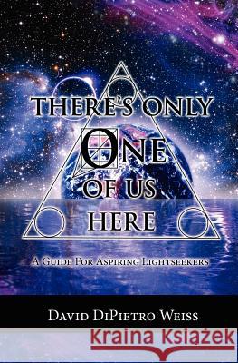 There's Only One of Us Here David Dipietro Weiss 9781935914075 River Sanctuary Publishing - książka