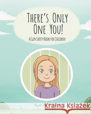 There's Only One You!: A Gun Safety Book for Children Ryan M. Cleckner Laura Thomas Joanne Fairchild Miller 9780999417331 North Shadow Press - książka