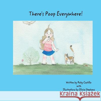 There's Poop Everywhere Roby Castillo Olivia Stephens 9781979953245 Createspace Independent Publishing Platform - książka