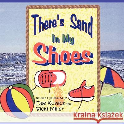 There's Sand In My Shoes Dee Kovacs Vicki Miller 9781425951924 Authorhouse - książka