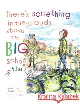 There's Something In The Clouds Above The Big School On The Hill: Me and Mister C Ing Ledlie 9780646850627 Ing Ledlie (Me and Mister C) - książka