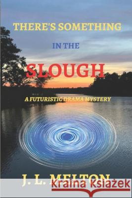There's Something in the Slough J L Melton 9798409893590 Independently Published - książka