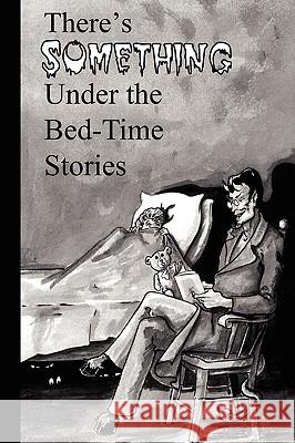 There's Something Under the Bed-Time Stories Indiana Writer Southern Indiana Writers 9780578035703 Southern Indiana Writers' Group - książka