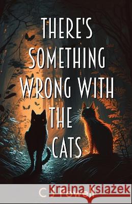 There's Something Wrong With The Cats C J Powell   9781739209827 C J Powell - książka