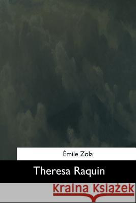 Theresa Raquin Emile Zola Edward Vizetelly 9781544729787 Createspace Independent Publishing Platform - książka