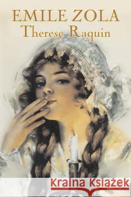 Therese Raquin by Emile Zola, Fiction, Classics Emile Zola Ernest Alfred Vizetelly 9781603124515 Aegypan - książka