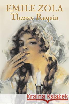 Therese Raquin by Emile Zola, Fiction, Classics Emile Zola Ernest Alfred Vizetelly 9781603126298 Aegypan - książka