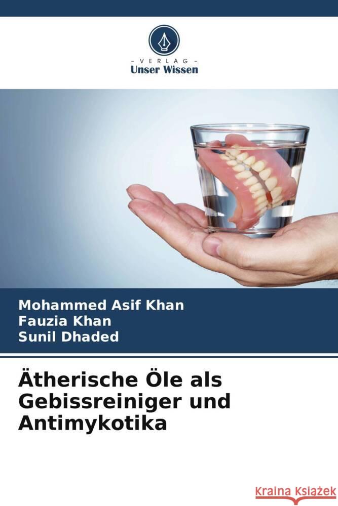 ?therische ?le als Gebissreiniger und Antimykotika Mohammed Asif Khan Fauzia Khan Sunil Dhaded 9786208072346 Verlag Unser Wissen - książka