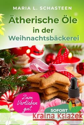 ?therische ?le in der Weihnachtsb?ckerei: Sch?tze aus Oma Hermis Backstube Maria L. Schasteen Hermine G?rtner 9781790345472 Independently Published - książka