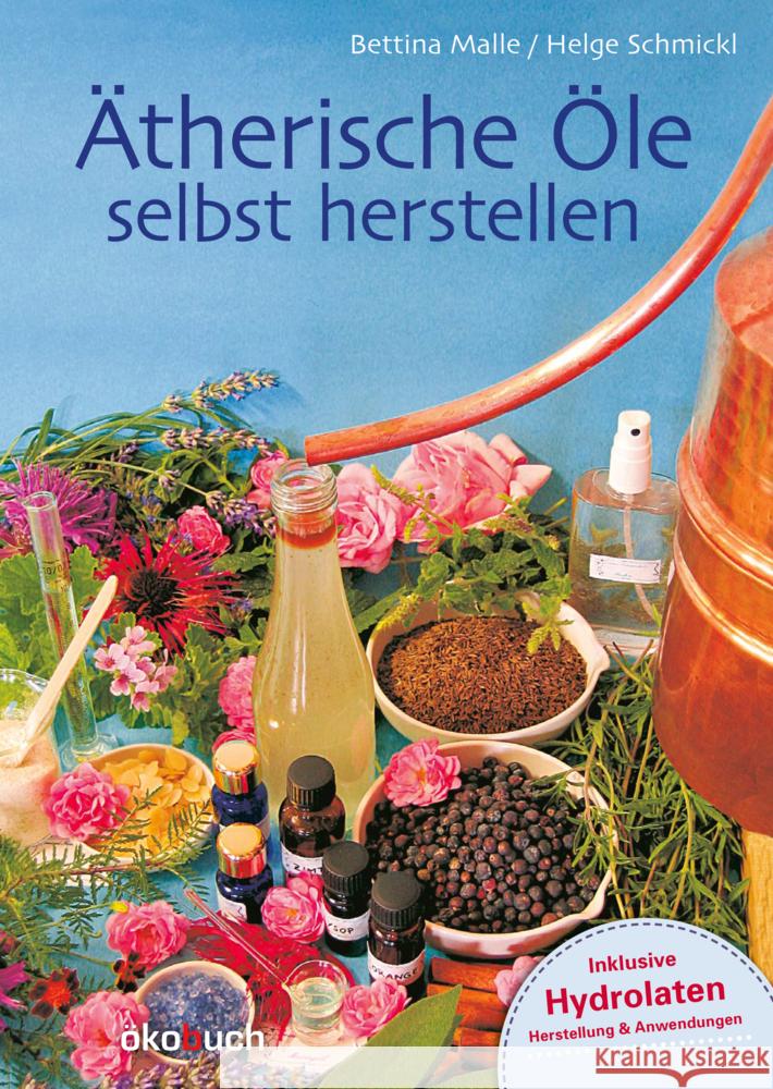 Ätherische Öle selbst herstellen Malle, Bettina, Schmickl, Helge 9783947021284 Ökobuch Verlag u. Versand - książka