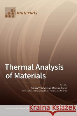 Thermal Analysis of Materials Sergey V Ushakov Shmuel Hayun  9783036568461 Mdpi AG - książka
