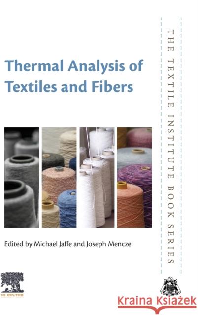 Thermal Analysis of Textiles and Fibers Michael Jaffe Joe Menczel 9780081005729 Woodhead Publishing - książka