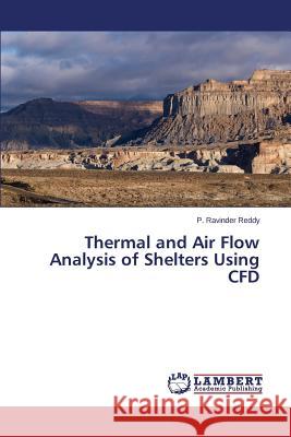 Thermal and Air Flow Analysis of Shelters Using CFD Reddy P. Ravinder 9783659648380 LAP Lambert Academic Publishing - książka