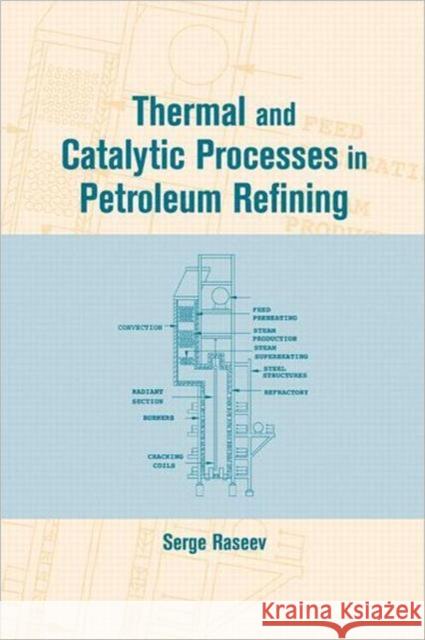 Thermal and Catalytic Processes in Petroleum Refining S. D. Raseev Serge Raseev Raseev Raseev 9780824709525 CRC - książka