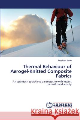 Thermal Behaviour of Aerogel-Knitted Composite Fabrics Jinde, Prashant 9786139823246 LAP Lambert Academic Publishing - książka