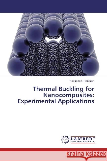 Thermal Buckling for Nanocomposites: Experimental Applications Tahssein, Hassanein 9786202029643 LAP Lambert Academic Publishing - książka