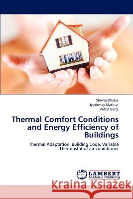 Thermal Comfort Conditions and Energy Efficiency of Buildings Shivraj Dhaka Jyotirmay Mathur Vishal Garg 9783848499083 LAP Lambert Academic Publishing - książka