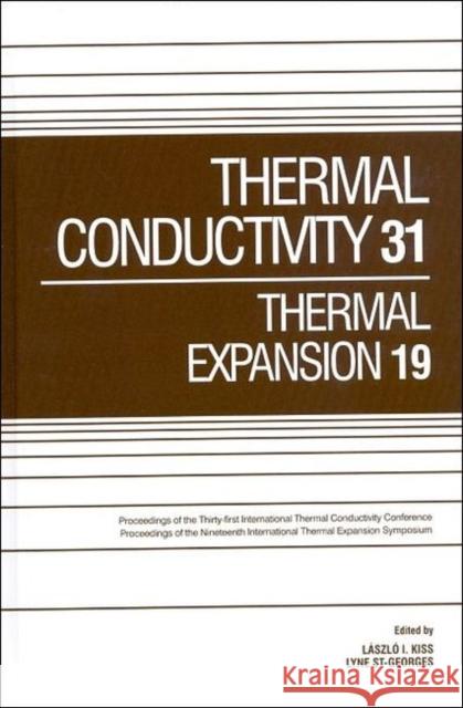 Thermal Conductivity 31/Thermal Expansion 19: Proceedings of 31st Int'l Thermal Conductivity Conf  and 19th Int'l Thermal Expansion Symposium Laszlo Kiss et al.  9781605950556 DEStech Publications, Inc - książka