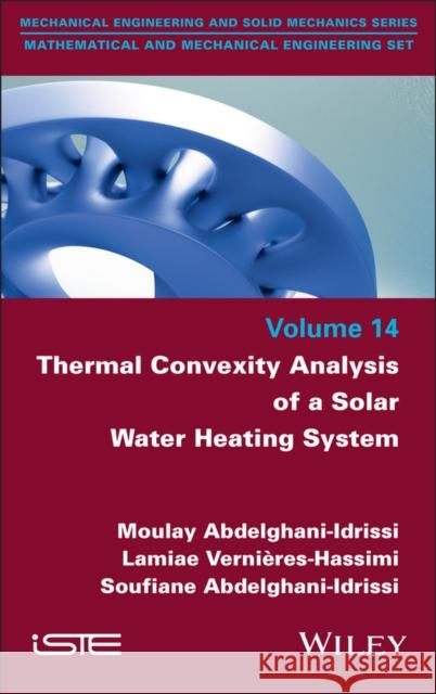 Thermal Convexity Analysis of a Solar Water Heating System Soufiane (University of Gustave Eiffel, France) Abdelghani-Idrissi 9781836690832 ISTE Ltd - książka
